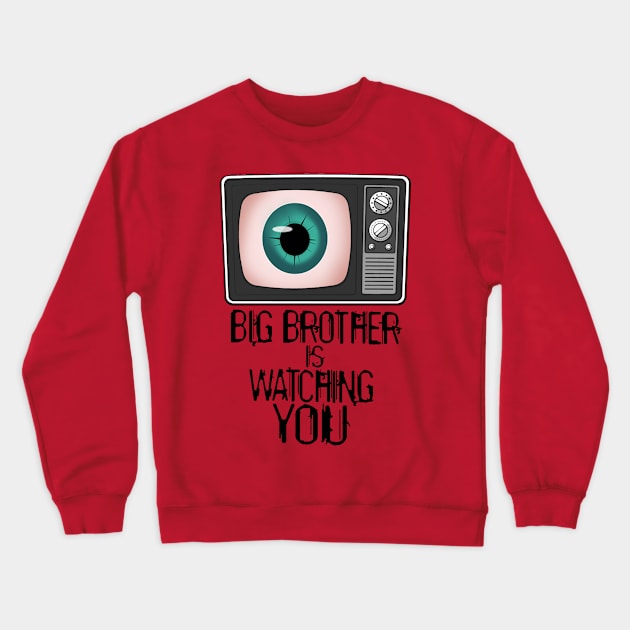 Big Brother Is Watching You Crewneck Sweatshirt by Scratch